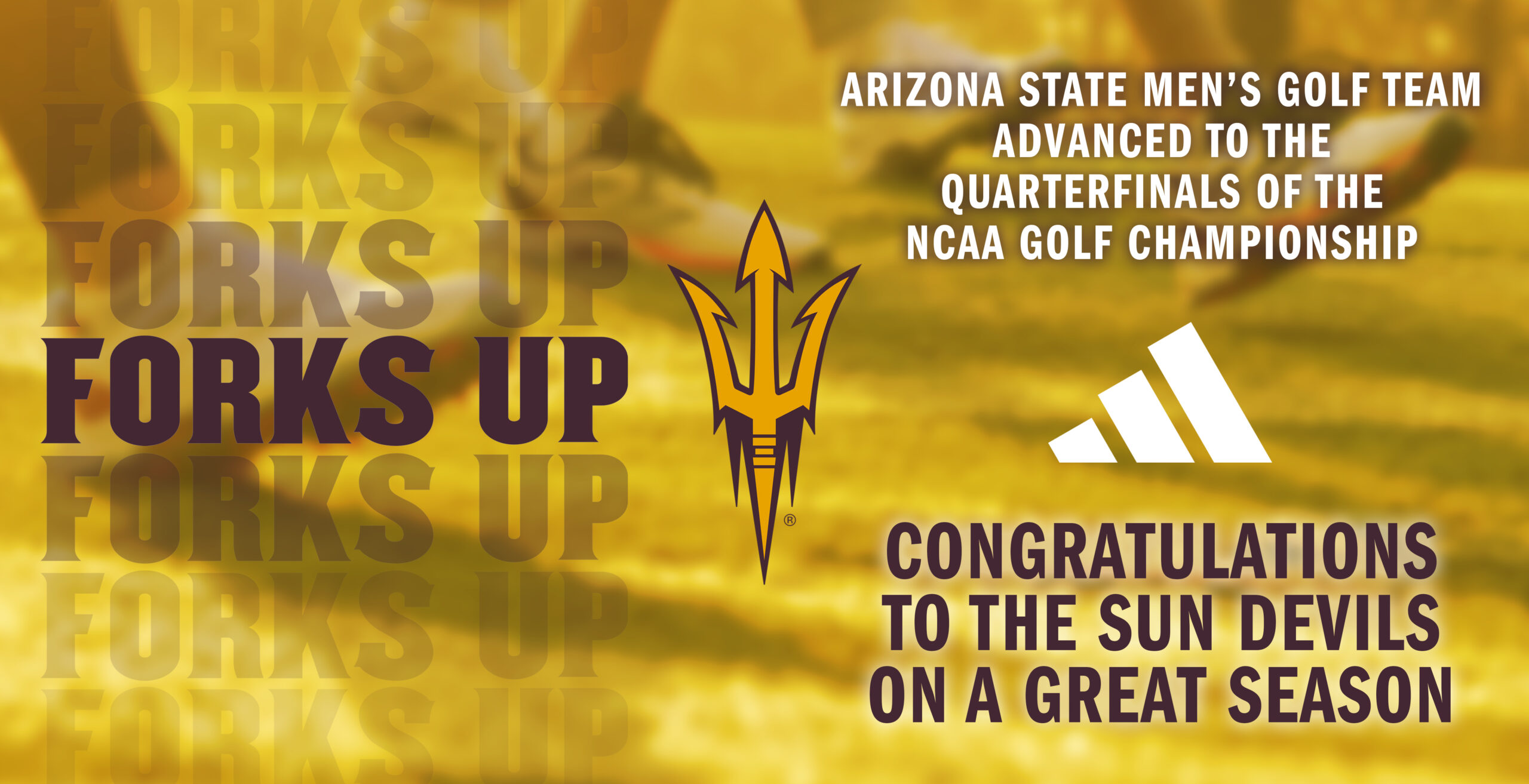 Congratulations to the Arizona State Men's Golf Team on a great season and for advancing to the quarterfinals of the NCAA Golf Championship.